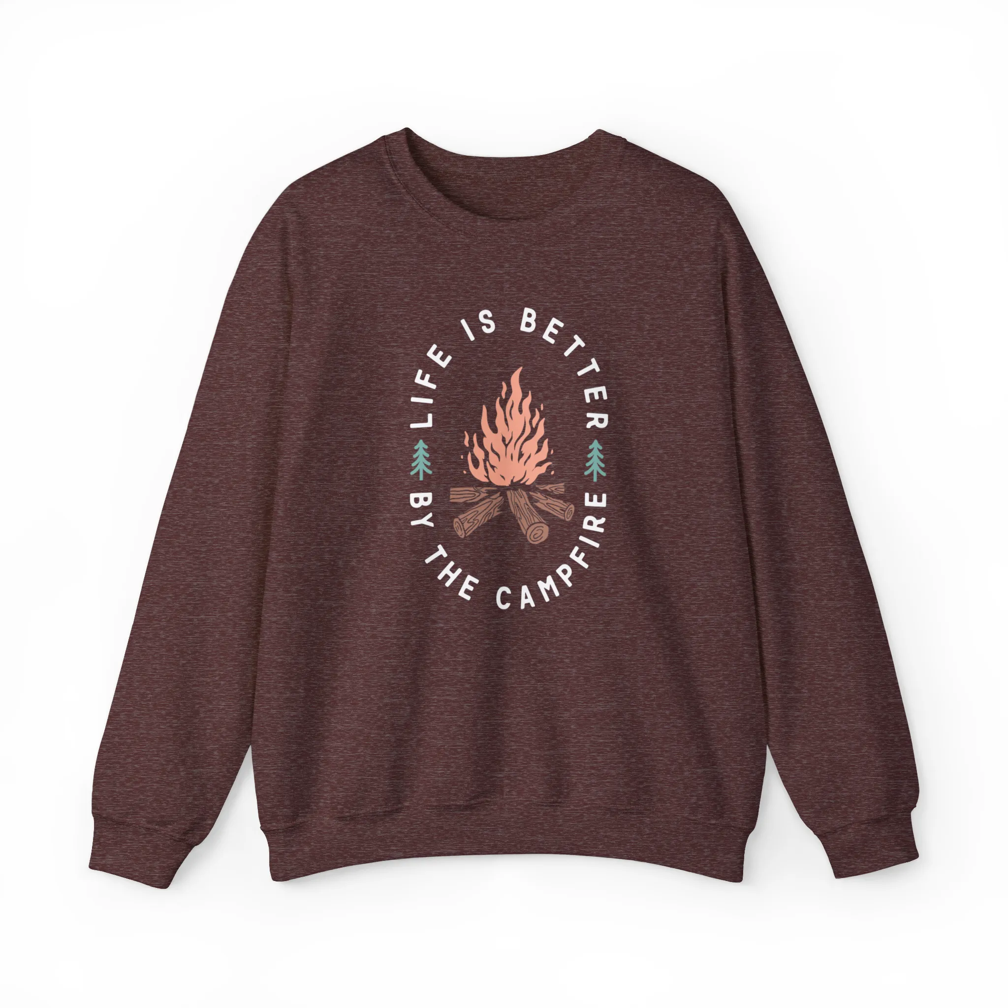 Life Is Better By The Campfire Sweatshirt