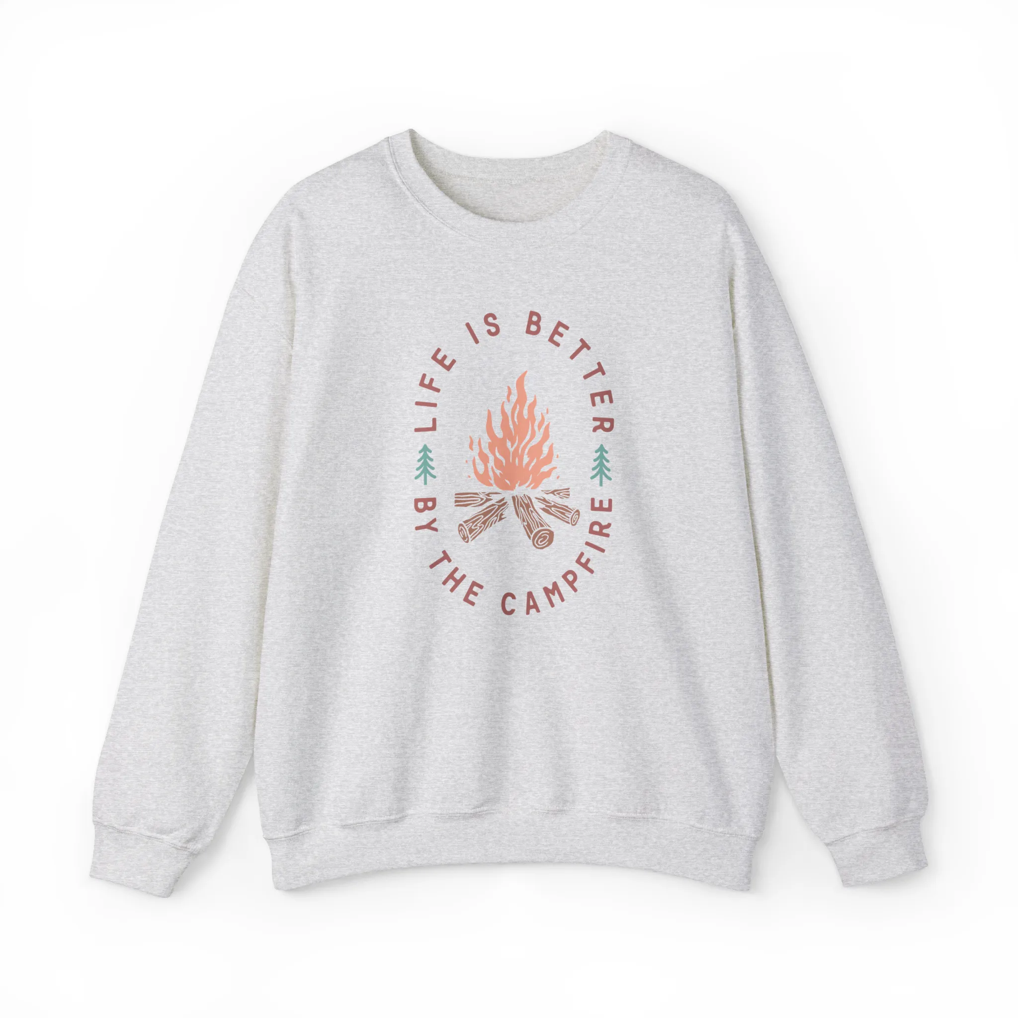 Life Is Better By The Campfire Sweatshirt