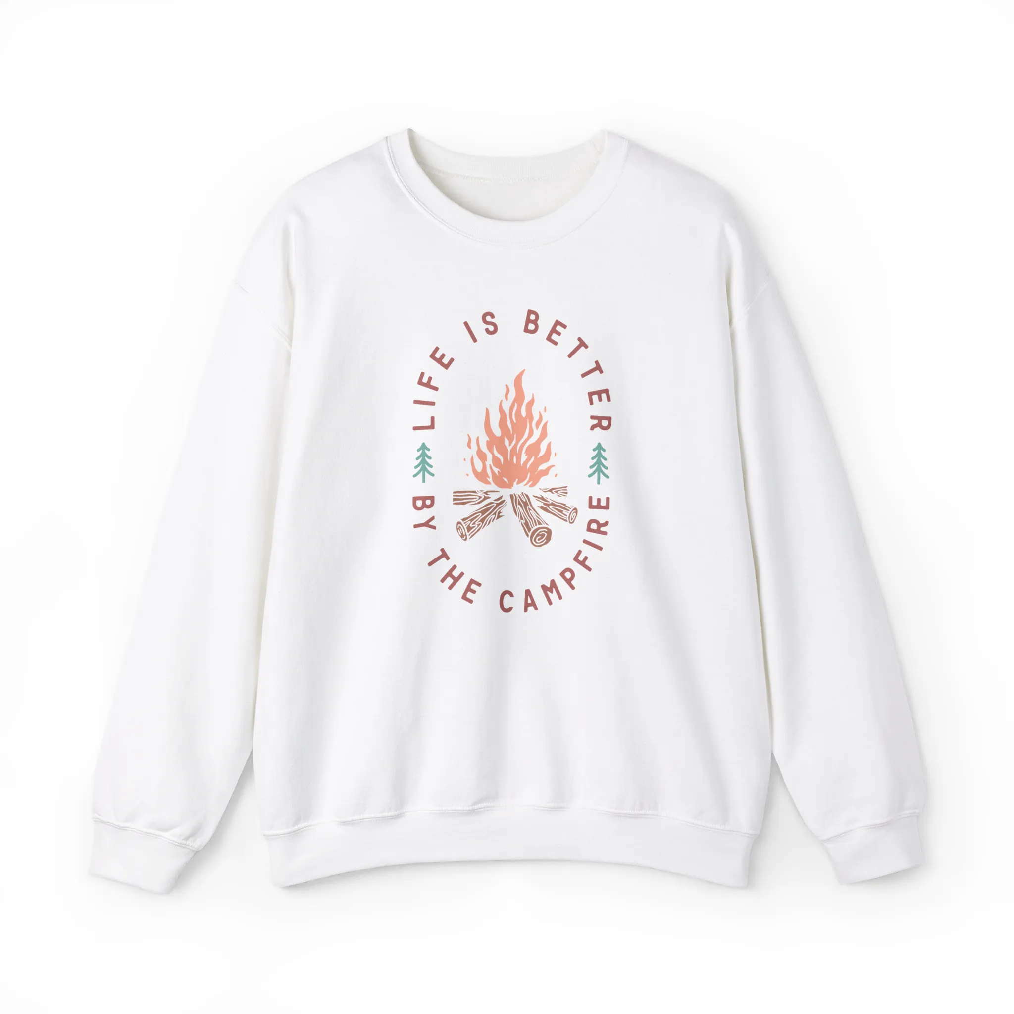 Life Is Better By The Campfire Sweatshirt